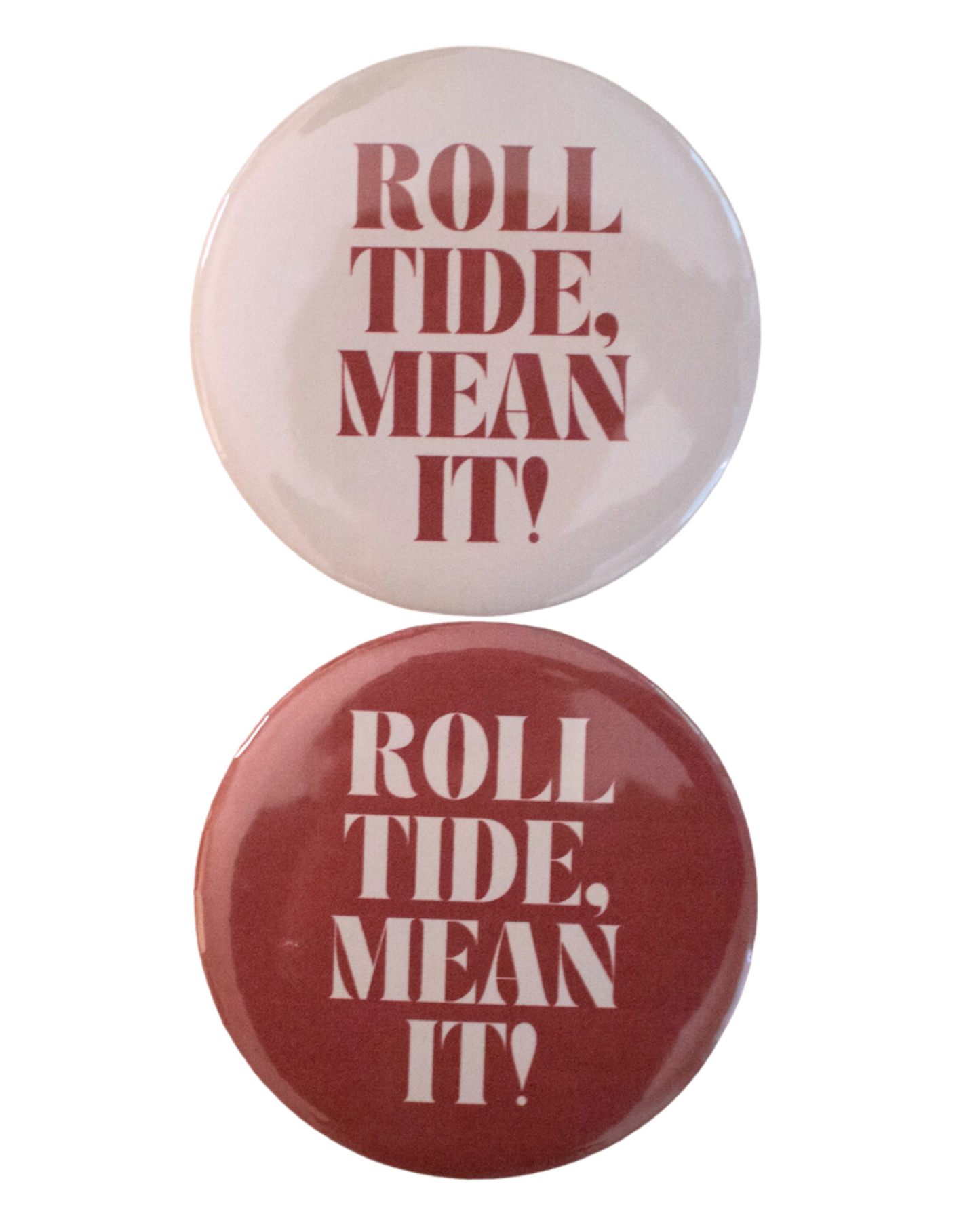 ROLL TIDE, MEAN IT! BUTTON